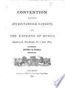Convention between His Britannick Majesty, and the Emperor of Russia. Signed at St. Petersburgh, the 5/11 June 1801. Eng. & Fr