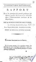 Convention nationale. Rapport sur les principes de morale politique qui doivent guider la Convention nationale dans l'administration intérieure de la République, fait au nom du Comité de Salut public, le 18 pluviôse, l'an 2e. de la République, par Maximilien Robespierre