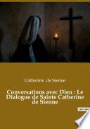 Conversations avec Dieu : Le Dialogue de Sainte Catherine de Sienne