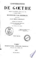 Conversations de Goethe pendant les dernieres annees de sa vie, 1822-1832 recuillies par Eckermann
