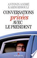 Conversations privées avec le Président