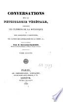 Conversations sur la physiologie végétale comprenant les élémens de la botanique et leur application à l'agriculture