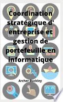 Coordination stratégique d' entreprise et gestion de portefeuille en informatique