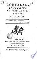 Coriolan, tragédie, en cinq actes et en vers par M. Balze