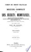 Corps du droit francais ou recueil complet des lois, decrets, ordonnances ...publies depuis 1789 jusq'a nos jours
