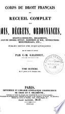 Corps du droit français, ou Recueil complet des lois, décrets, ordonnances, sénatus-consultes, réglements
