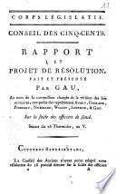 Corps législatif. Conseil des Cinq-cents. Rapport et projet de résolution, fait et présenté par Gau, au nom de la commission chargée de la révision des lois militaires, ... Sur la solde des officiers de santé. Séance du 26 thermidor an 5