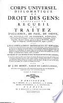 Corps Universel Diplomatique Du Droit Des Gens; Contenant Un Recueil Des Traitez D'Alliance, De Paix, De Treve, De Neutralite, De Commerce, D'Echange ...