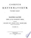 Corpus reformatorum: Ioannis Calvini Opera quae supersunt omnia