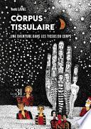 Corpus tissulaire - Une aventure dans les tissus du corps