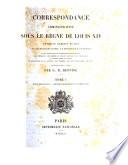 Correspondance administrative sous le règne de Louis XIV entre le cabinet du roi, les secrétaires d'état, le chancelier de France et les intendants et gouverneurs de provinces, les présidents, procureurs et avocats généraux des parlements et autres cours de justice, le gouverneur de la bastille, les évêques, les corps municipax etc. etc
