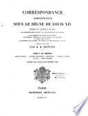 Correspondance administrative sous le règne de Louis XIV entre le cabinet du roi, les secrétaires d'état, le chancelier de France [etc., etc.]