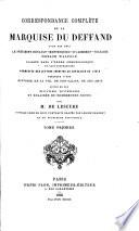 Correspondance Complète de la Marquise Du Deffand avec ses amis - le Président Hénault - Montesquieu - d'Alembert - Voltaire - Horace Walpole ... Augmentée des lettres inédites au Chevalier de l'Isle