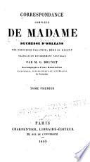 Correspondance complète de Madame, duchesse d' Orléans ...