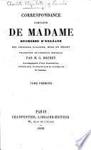 Correspondance complète de Madame, Duchesse d'Orléans ... Traduction entièrement nouvelle par M. G. Brunet, accompagnée d'une annotation historique, etc