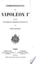 Correspondance de Napoléon I. Publiée par ordre de l'Empereur Napoléon III.