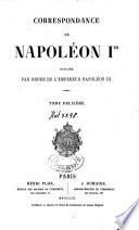 Correspondance de Napoléon Ier publiée par ordre de l'empereur Napoléon III