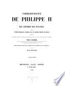 Correspondance de Philippe II sur les affaires des Pays-Bas