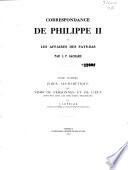 Correspondance de Philippe II sur les affaires des Pays-Bas, publiée d'après les originaux conservés dans les archives royales de Simancas