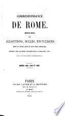 Correspondance de Rome. Recueil des allocutions, bulles, encycliques, brefs et autres actes du Saint-Siége apostolique, décrets des sacrées congrégations romaines, etc. Suivi d'une table alphabétique, années 1848, 1849-52. tom. 1-3