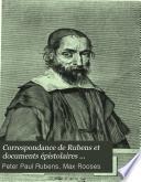 Correspondance de Rubens et documents épistolaires concernant sa vie et ses œuvres: Du 27 juillet 1622 au 22 octobre 1626. 1900