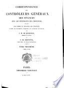 Correspondance des contrôleurs généraux des finances avec les intendants des provinces, publiée par ordre du ministre des finances d'après les documents conservés aux Archives nationales