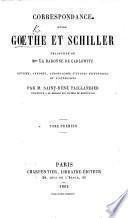 Correspondance entre Goethe et Schiller, traduction de Mme la Baronne de Carlowitz, revisée, annotée, ... par M. Saint-René Taillandier
