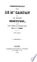 Correspondance inédite de Mme. Campan avec la reine Hortense, publ. avec notes et introd. par J. A. C. Buchon
