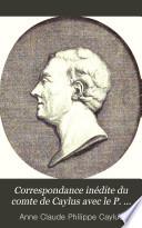 Correspondance inédite du comte de Caylus avec le P. Paciaudi, Théatin (1757-1765)