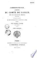 Correspondance inédite du comte de Caylus avec le P. Paciaudi, théatin (1757-1765), suivie de celles de l'abbé Barthélémy et de P. Mariette avec le même, publiées par Charles Nisard,...