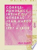 Correspondance intime du général Jean Hardy de 1797 à 1802