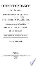 Correspondance littéraire, philosophique et critique, adressée a un souverain d' Allemagne, depuis 1735 jusqu'en 1769