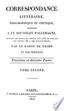 Correspondance littéraire, philosophique et critique adressée à un souverain d'Allemagne, depuis 1753 jusqu'en 1769