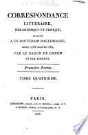 Correspondance littéraire, philosophique et critique, adressée à un souverain d'Allemagne depuis 1753 jusqu'en 1769