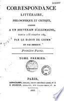 Correspondance littéraire, philosophique et critique, adressée à un souverain d'Allemagne depuis 1753 jusqu'en 1769