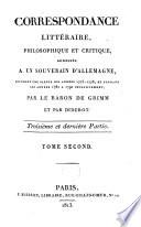 Correspondance littéraire, philosophique et critique, adressée à un souverain d'Allemagne, pendant une partie des années 1775-1776, et pendant les années 1782 à 1790 inclusivement, par le Baron de Grimm et par Diderot