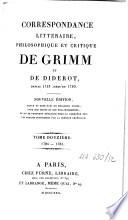 Correspondance littéraire, philosophique et critique de Grimm et de Diderot, depuis 1753 jusqu'en 1790...