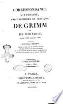 Correspondance littéraire, philosophique et critique de Grimm et de Diderot, depuis 1753 jusqu'en 1790. Tome premier [-quinzieme]