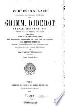 Correspondance littéraire, philosophique et critique par Grimm, Diderot, Raynal, Meister etc