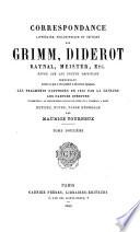 Correspondance littéraire, philosophique et critique par Grimm, Diderot, Raynal, Meister, etc