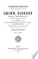 Correspondance littéraire, philosophique et critique par Grimm, Diderot, Raynal, Meister, etc