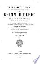 Correspondance littéraire, philosophique et critique par Grimm, Diderot, Raynal, Meister, etc