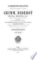 Correspondance littéraire, philosophique et critique par Grimm, Diderot, Raynal, Meister, etc