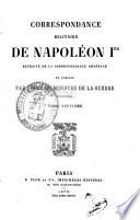 Correspondance militaire de Napoléon 1. extraite de la correspondance générale et publiée par ordre du ministre de la guerre