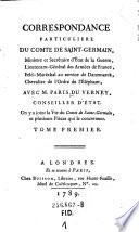 Correspondance Particulière Du Comte De Saint-Germain, Ministre et Secrétaire d’État del la Guerre, Lieutenant-Général des Armées de France, Feld-Maréchal au service de Danemarck, Chevalier de l’Ordre de l’Éléphant, Avec M. Paris Du Verney, Conseiller D’État