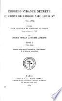 Correspondance secrète du comte de Broglie avec Louis XV (1756-1774)
