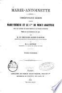 Correspondance secrète entre Marie Thérèse et le Cte. de Mercy-Argenteau
