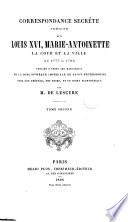 Correspondance secrète inédite sur Louis XVI, Marie Antoinette, la cour et la ville de 1777 à 1792