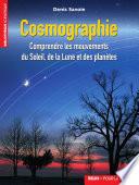 Cosmographie. Comprendre les mouvements du Soleil, de la Lune et des planètes