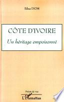 Côte d'Ivoire un héritage empoisonné